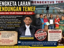 Hak Ulayat Nahason Teflopo Diklaim Pihak Lain, Ganti Rugi Bendungan Temef Dicairkan Tanpa Koordinasi